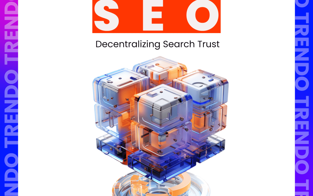 Blockchain SEO: Decentralizing Search Trust
