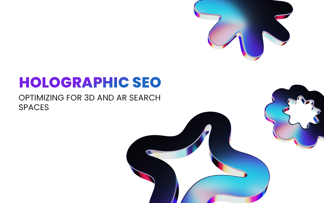 Holographic SEO: Optimizing for 3D and AR Search Spaces